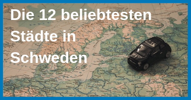 Die 12 beliebtesten Städte in Schweden